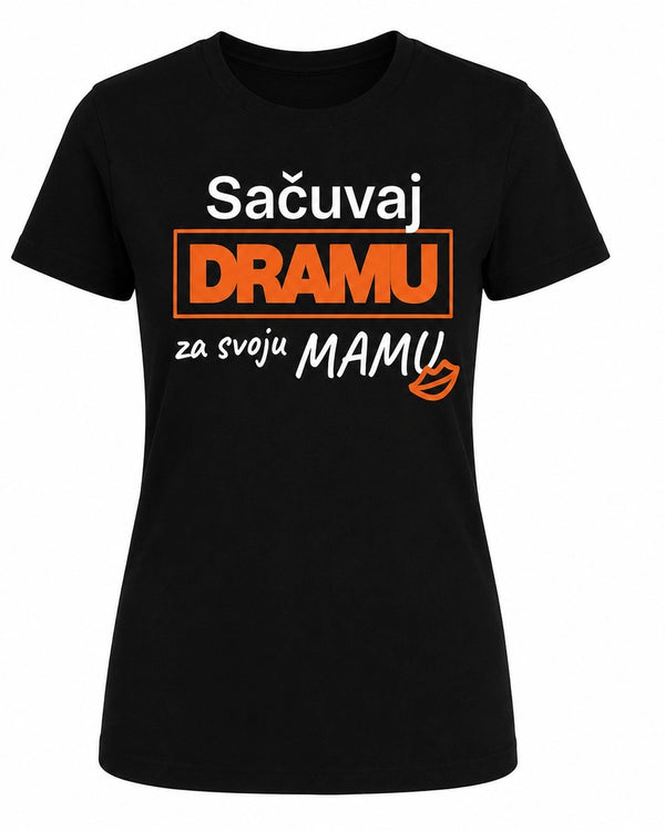 Sačuvaj dramu za svoju mamu